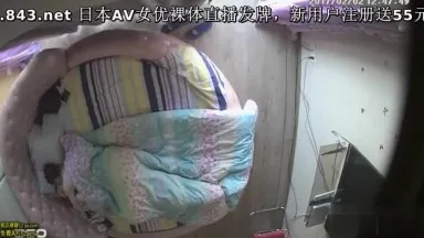 最便宜的房型装针孔偷摄激情男女滚床单